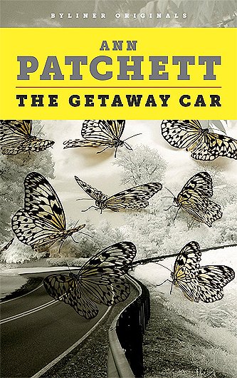 Getaway Car Ann Patchett inspiring writing guide